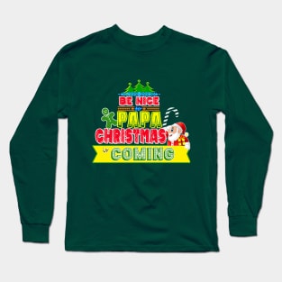 Be Nice to Papa Christmas Gift Idea Long Sleeve T-Shirt